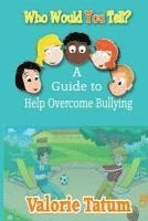 Valorie Tatum - Who Would You Tell: A Guide to Help Overcome Bullying, Häftad. Tillgänglighet: Lägg i varukorg