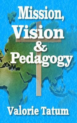 Valorie Tatum - Mission, Vision, & Pedagogy, Häftad. Tillgänglighet: Lägg i varukorg