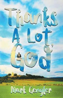 Mark Gengler - Thanks a Lot, God!, Häftad