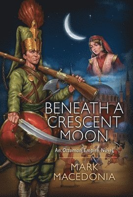 Mark Macedonia - Beneath a Crescent Moon, Inbunden