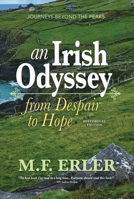 M F Erler - Irish Odyssey, From Despair to Hope, Inbunden