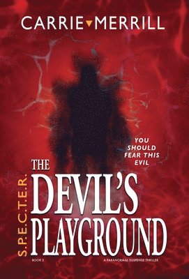 Carrie Merrill - S.P.E.C.T.E.R. The Devil's Playground, Inbunden