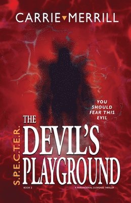 Carrie Merrill - S.P.E.C.T.E.R. The Devil's Playground, Häftad