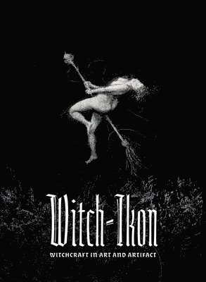 Witch-Ikon: Witchcraft in Art and Artifact, Häftad