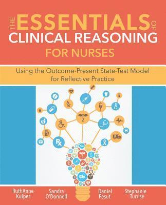 Ruthanne Kuiper, Sandra M O'Donnell, Pesut J Daniel - Essentials of Clinical Reasoning for Nurses, Häftad