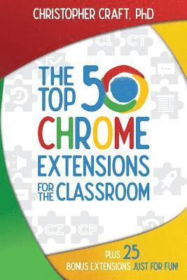 Christopher Craft - Top 50 Chrome Extensions for the Classroom, E-bok
