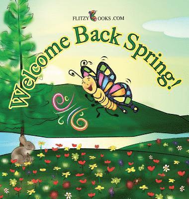 Flitzy Books Com - Welcome Back Spring!, Inbunden. Tillgänglighet: Lägg i varukorg