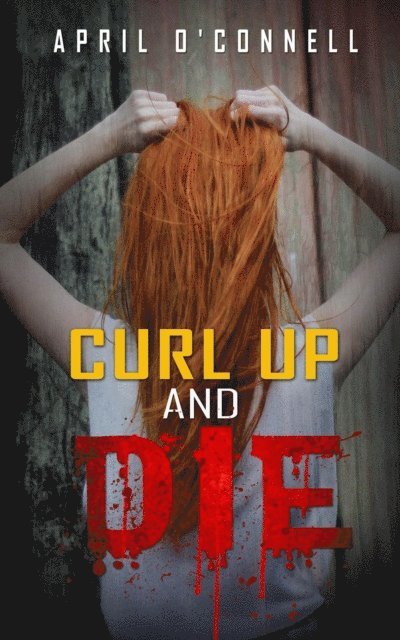 April O'Connell - Curl Up and Die, E-bok