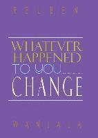 Reuben Wanjala - Whatever Happened to you.... CHANGE, Häftad