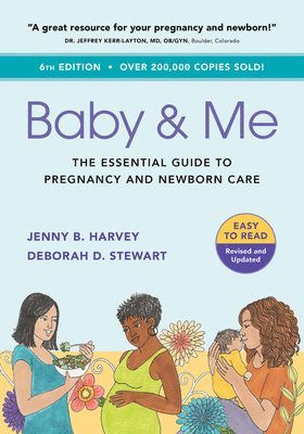 Deborah Davis Stewart, Jenny B. Harvey - Baby & Me: The Essential Guide to Pregnancy and Newborn Care, Häftad