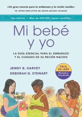 Jenny B. Harvey, Deborah D. Stewart - Mi Bebé Y Yo: Una Guía Esencial Para El Embarazo Y El Cuidado de Tu Recién Nacido, Häftad