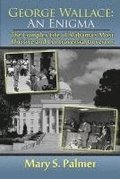 George Wallace: An Enigma: The Complex Life of Alabama's Most Divisive and Controversial Governor