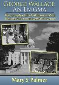 George Wallace: An Enigma: The Complex Life of Alabama's Most Divisive and Controversial Governor