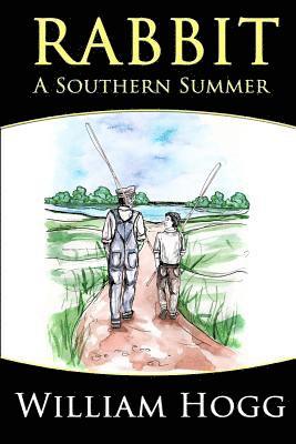 William Hogg - Rabbit: A Southern Summer, Häftad