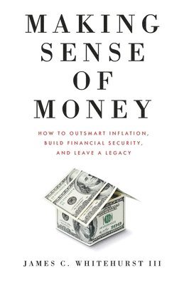 James C Whitehurst - Making Sense of Money, Häftad