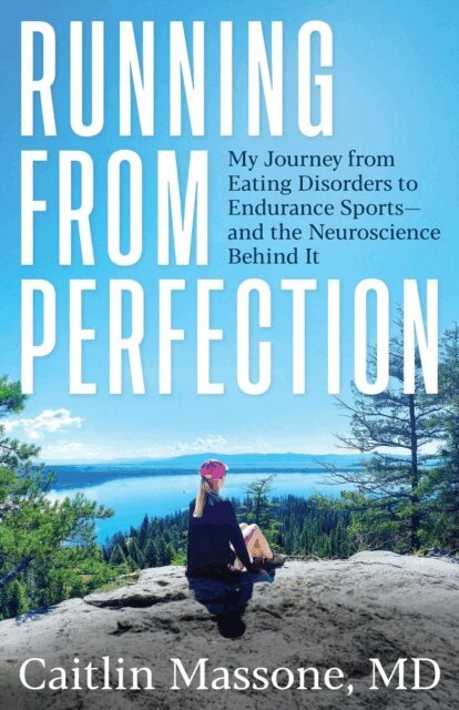 Caitlin Massone - Running from Perfection: My Journey from Eating Disorders to Endurance Sports-and the Neuroscience Behind It, E-bok. Tillgänglighet: Lägg i varukorg