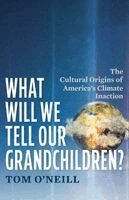 Tom O'Neill - What Will We Tell Our Grandchildren?, Häftad