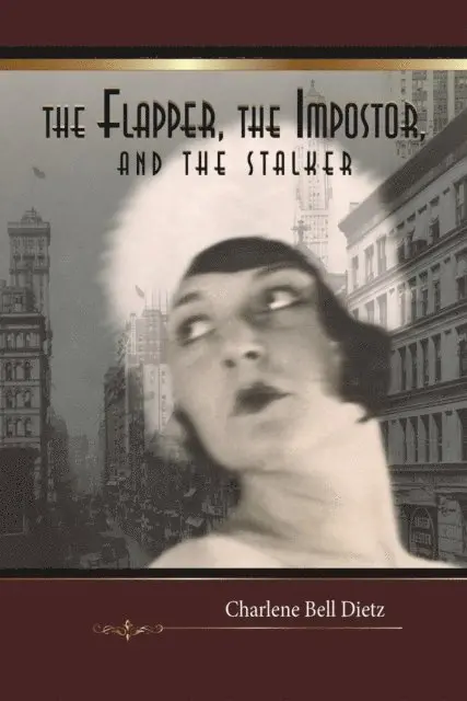 Charlene Bell Dietz - Flapper, the Impostor, and the Stalker, E-bok. Tillgänglighet: Lägg i varukorg