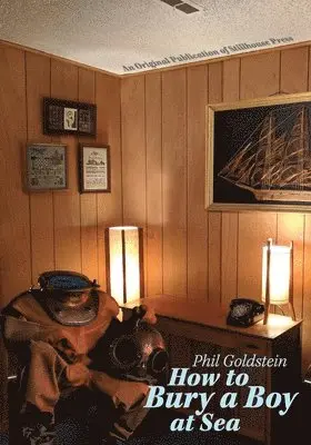 Phil Goldstein - How to Bury a Boy at Sea, Häftad. Tillgänglighet: Lägg i varukorg