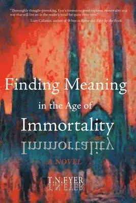 T N Eyer - Finding Meaning in the Age of Immortality, Häftad. Tillgänglighet: Lägg i varukorg