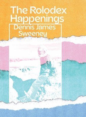 Dennis James Sweeney - Rolodex Happenings, Häftad