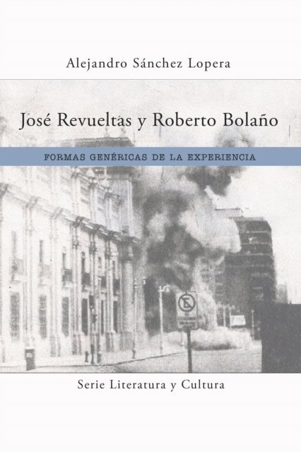Alejandro Sanchez Lopera - José Revueltas y Roberto Bolaño, E-bok