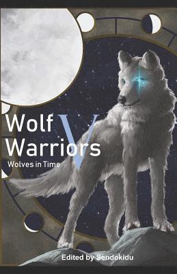 Sendokidu - Wolf Warriors V: Wolves in Time, Häftad