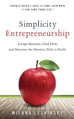 Milana Leshinsky - Simplicity Entrepreneurship: Escape Burnout, Find Flow, and Discover the Shortest Path to Profit, Häftad. Tillgänglighet: Lägg i varukorg