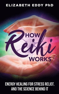 Elizabeth Eddy - How Reiki Works, Häftad. Tillgänglighet: Lägg i varukorg