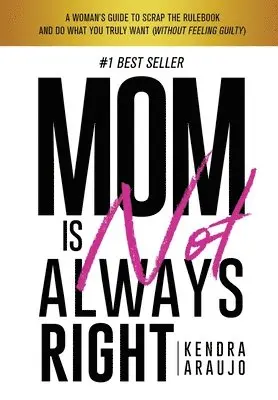 Kendra Araujo - Mom is Not Always Right, Häftad. Tillgänglighet: Lägg i varukorg