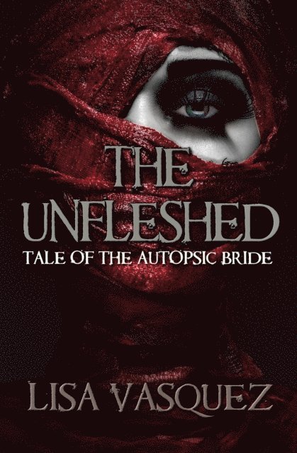 Lisa Vasquez - Unfleshed: Tale of the Autopsic Bride, E-bok