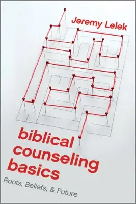 Jeremy Lelek - Biblical Counseling Basics, Häftad. Tillgänglighet: Lägg i varukorg