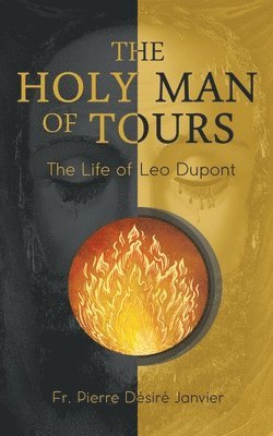 M L'Abbé Janvier - Holy Man of Tours - The Life of Leo Dupont, Häftad