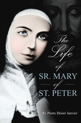 M L'Abbé Janvier - Life of Sister Mary St. Peter, Inbunden