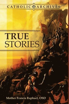 Mother Francis Raphael Osd - True Stories, Inbunden