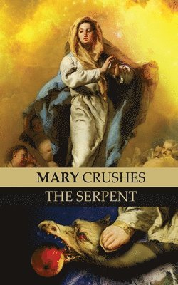 Priest Anonymous Exorcist, Theodore Geiger - Mary Crushes the Serpent AND Begone Satan!, Häftad