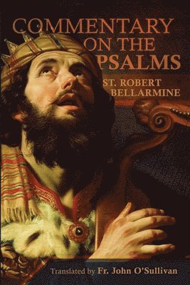 St Robert Bellarmine - Commentary on the Book of Psalms, Häftad
