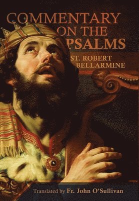 St Robert Bellarmine - Commentary on the Book of Psalms, Inbunden