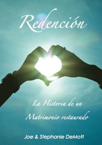 Redenci�n: "La Historia de un Matrimonio restaurado"