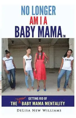 Delisa New Williams - No Longer Am I A Baby Mama: Getting Rid of the Stank "Baby Mama" Mentality, Häftad. Tillgänglighet: Lägg i varukorg