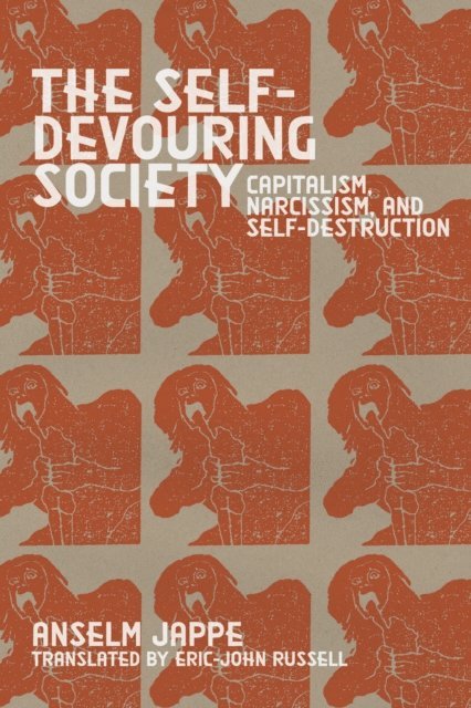 Anselm Jappe - Self-Devouring Society, E-bok