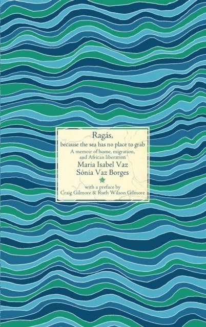 Sonia Vaz Borges, Maria Isabel Vaz - Ragas, because the sea has no place to grab, E-bok