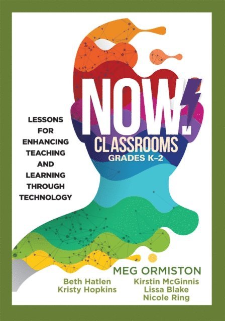 Nicole Ring, Lissa Blake, Kristin McGinnis, Kristy Hopkins, Beth Hatlen, Meg Ormiston - NOW Classrooms, Grades K-2, E-bok