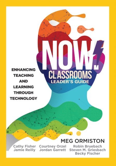Becky Fischer, Steven M. Griesbach, Robin Bruebach, Jordan Garrett, Courtney Orzel, Jamie Reilly, Cathy Fisher, Meg Ormiston - NOW Classrooms Leader's Guide, E-bok