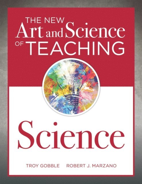 Robert J. Marzano, Troy Gobble, Steven M. Wood, Brett Erdmann - New Art and Science of Teaching Science, E-bok