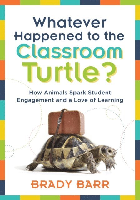 Brady Barr - Whatever Happened to the Classroom Turtle?, E-bok