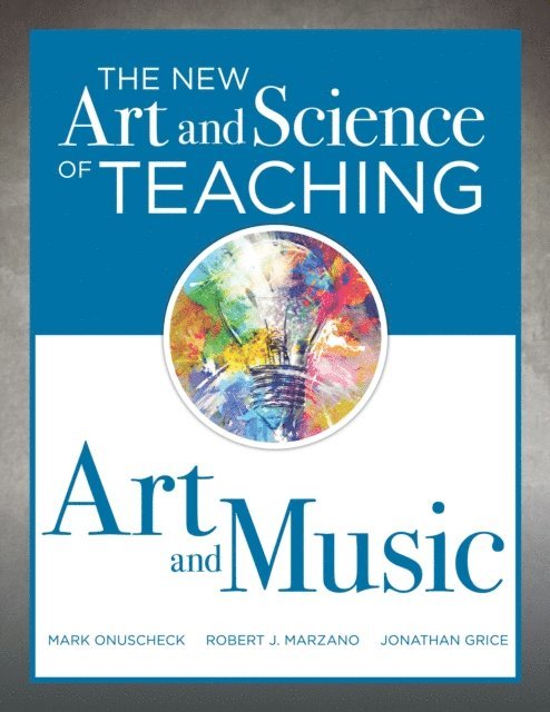 Jonathan Grice, Robert J. Marzano, Mark Onuscheck - New Art and Science of Teaching Art and Music, E-bok