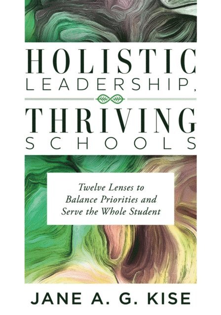 Jane A G. Kise - Holistic Leadership, Thriving Schools, E-bok