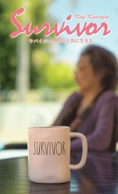 Kaz Kawazoe - SURVIVOR - LIVING WITH CANCER (Japanese Edition), Häftad
