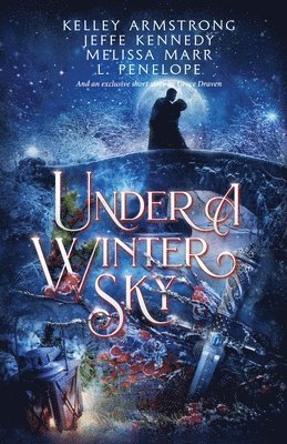 Jeffe Kennedy, Kelley Armstrong Melissa Marr, L Penelope Grace Draven - Under a Winter Sky, Häftad